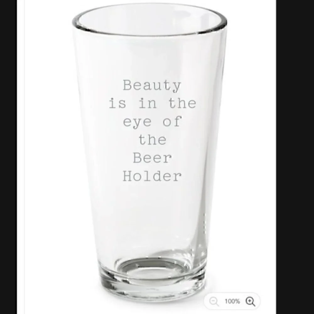 Funny beer drinking pint glass Beauty is in the eye of the beer holder